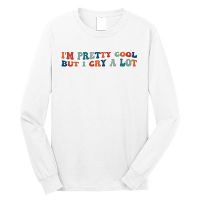 I'm Pretty Cool But I Cry A Lot Funny Vintage Long Sleeve Shirt