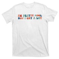 I'm Pretty Cool But I Cry A Lot Funny Vintage T-Shirt