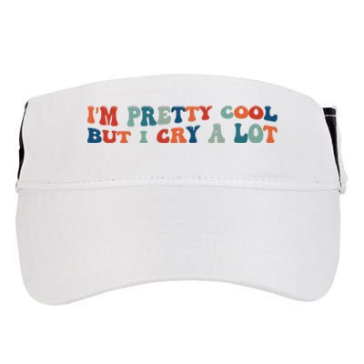 I'm Pretty Cool But I Cry A Lot Funny Vintage Adult Drive Performance Visor