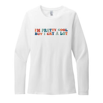 I'm Pretty Cool But I Cry A Lot Funny Vintage Womens CVC Long Sleeve Shirt