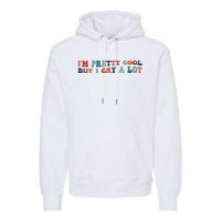 I'm Pretty Cool But I Cry A Lot Funny Vintage Premium Hoodie