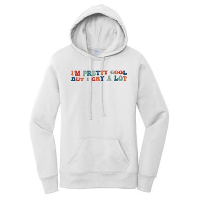 I'm Pretty Cool But I Cry A Lot Funny Vintage Women's Pullover Hoodie