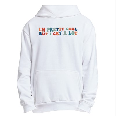 I'm Pretty Cool But I Cry A Lot Funny Vintage Urban Pullover Hoodie