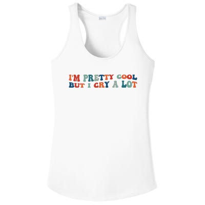 I'm Pretty Cool But I Cry A Lot Funny Vintage Ladies PosiCharge Competitor Racerback Tank