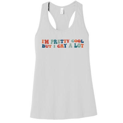 I'm Pretty Cool But I Cry A Lot Funny Vintage Women's Racerback Tank