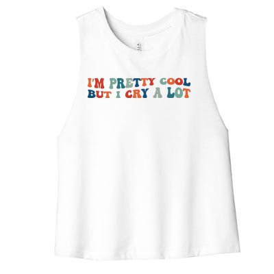 I'm Pretty Cool But I Cry A Lot Funny Vintage Women's Racerback Cropped Tank