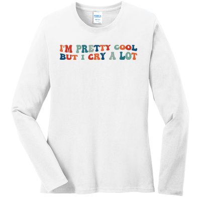 I'm Pretty Cool But I Cry A Lot Funny Vintage Ladies Long Sleeve Shirt