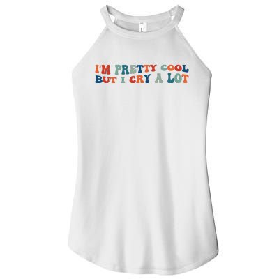 I'm Pretty Cool But I Cry A Lot Funny Vintage Women's Perfect Tri Rocker Tank