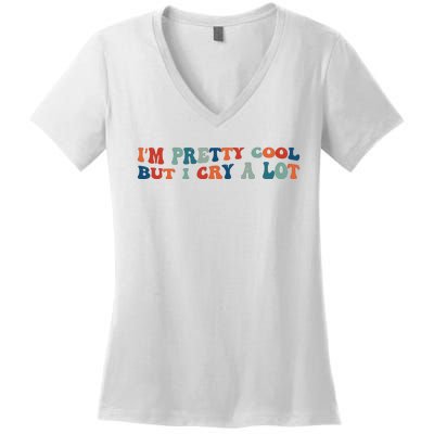 I'm Pretty Cool But I Cry A Lot Funny Vintage Women's V-Neck T-Shirt