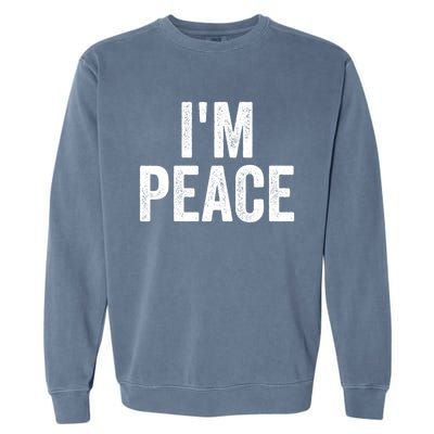 Im Peace Cool Gift I Come In Peace Funny Couples Matching Gift Garment-Dyed Sweatshirt