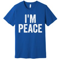 Im Peace Cool Gift I Come In Peace Funny Couples Matching Gift Premium T-Shirt