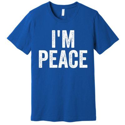 Im Peace Cool Gift I Come In Peace Funny Couples Matching Gift Premium T-Shirt