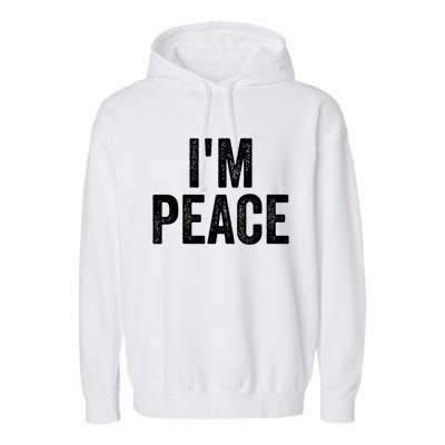 Im Peace Cool Gift I Come In Peace Funny Couples Matching Gift Garment-Dyed Fleece Hoodie