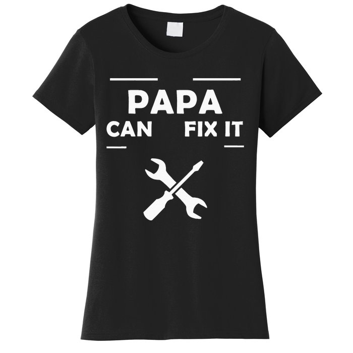 If Papa Cant Fix It No One Can Women's T-Shirt