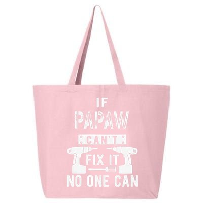 If Papaw Can't Fix It No One Can Grandpa 25L Jumbo Tote
