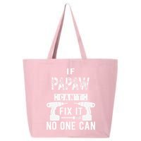 If Papaw Can't Fix It No One Can Grandpa 25L Jumbo Tote