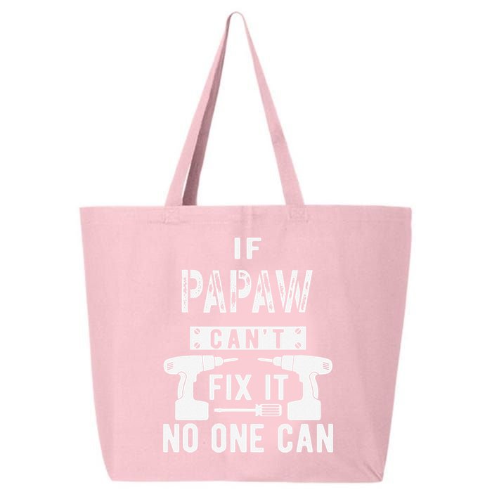 If Papaw Can't Fix It No One Can Grandpa 25L Jumbo Tote