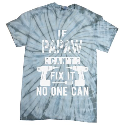 If Papaw Can't Fix It No One Can Grandpa Tie-Dye T-Shirt