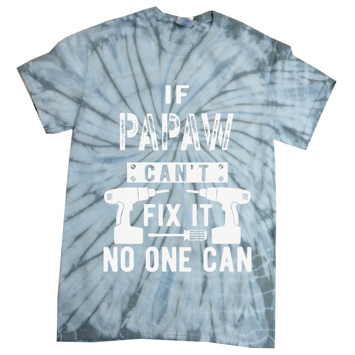 If Papaw Can't Fix It No One Can Grandpa Tie-Dye T-Shirt