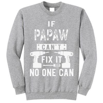 If Papaw Can't Fix It No One Can Grandpa Tall Sweatshirt