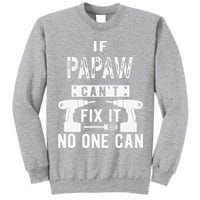 If Papaw Can't Fix It No One Can Grandpa Tall Sweatshirt