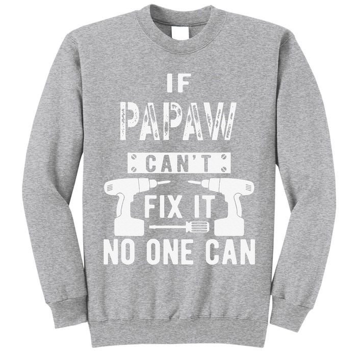 If Papaw Can't Fix It No One Can Grandpa Tall Sweatshirt