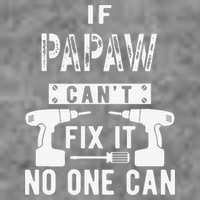 If Papaw Can't Fix It No One Can Grandpa Tall Sweatshirt