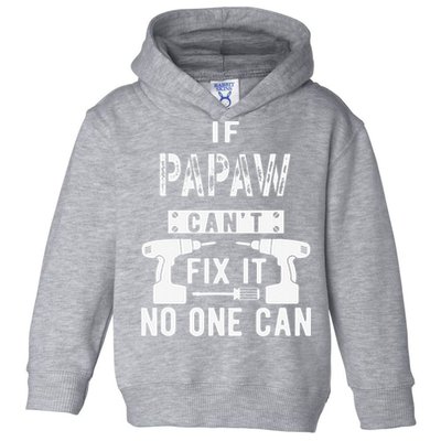 If Papaw Can't Fix It No One Can Grandpa Toddler Hoodie