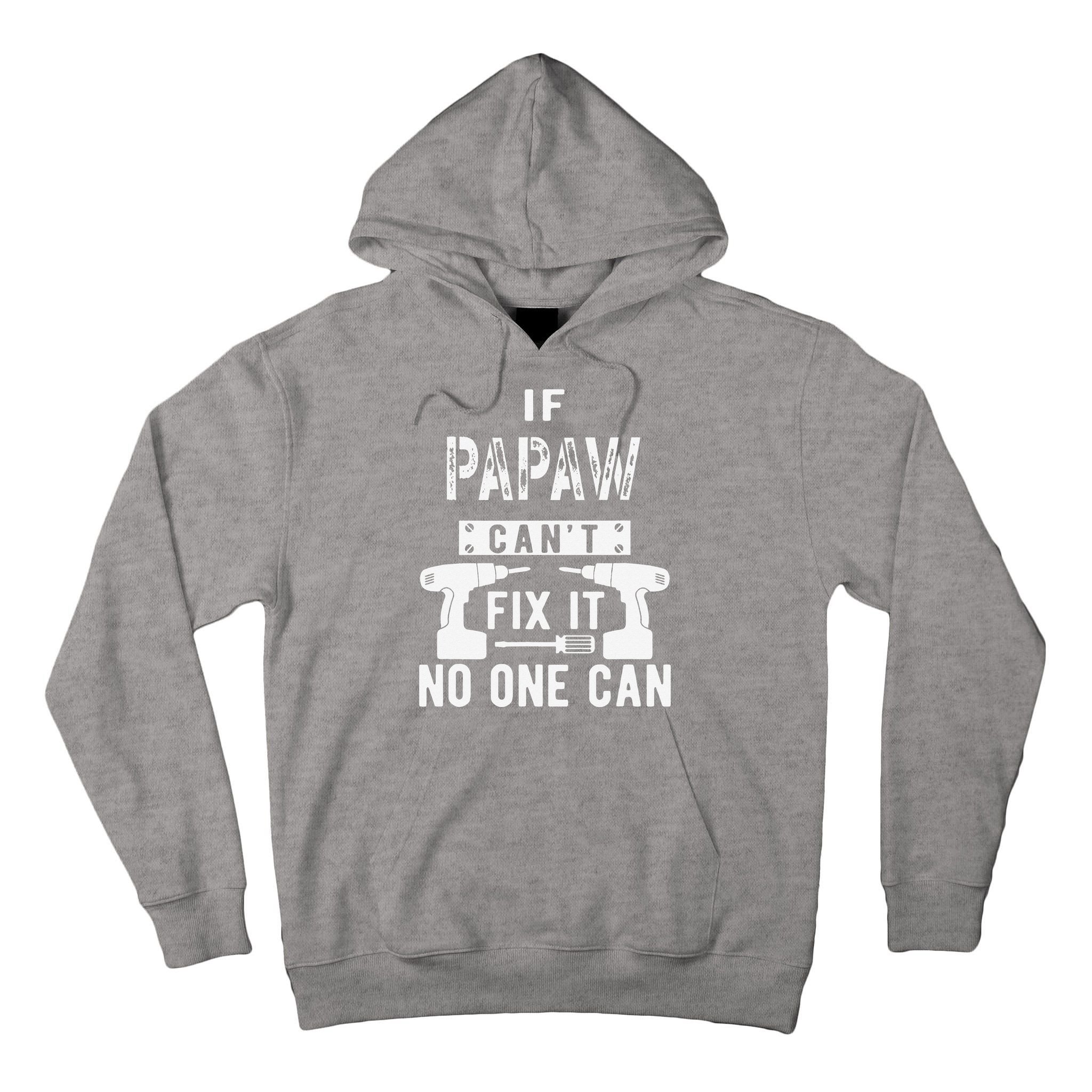 If Papaw Can't Fix It No One Can Grandpa Tall Hoodie