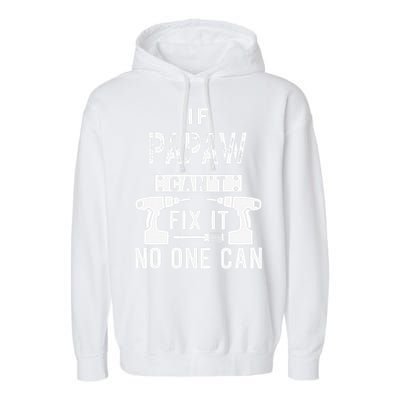 If Papaw Can't Fix It No One Can Grandpa Garment-Dyed Fleece Hoodie