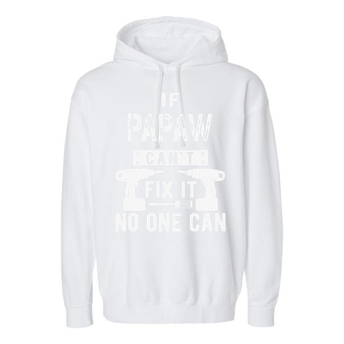 If Papaw Can't Fix It No One Can Grandpa Garment-Dyed Fleece Hoodie