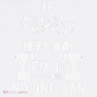 If Papaw Can't Fix It No One Can Grandpa Performance Shirt
