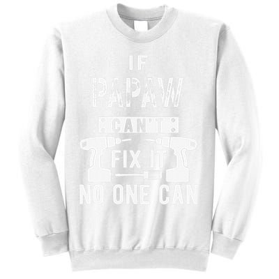 If Papaw Can't Fix It No One Can Grandpa Sweatshirt