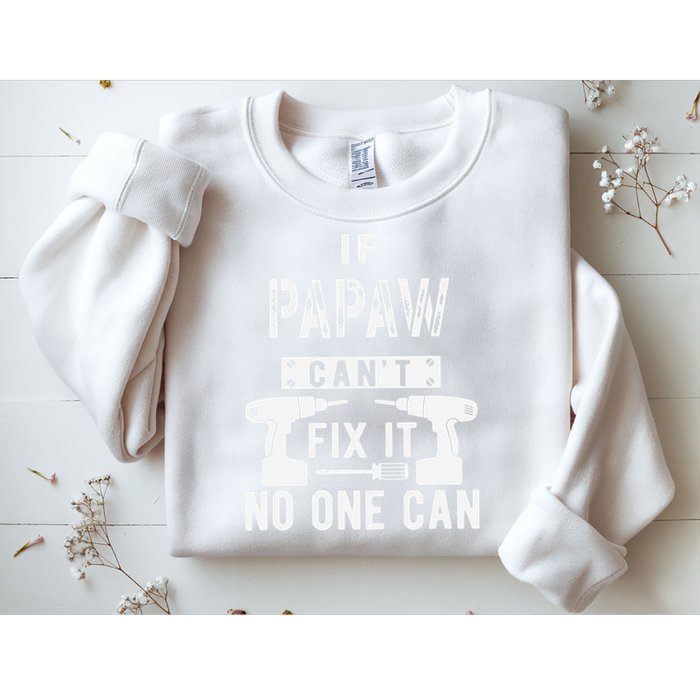 If Papaw Can't Fix It No One Can Grandpa Sweatshirt