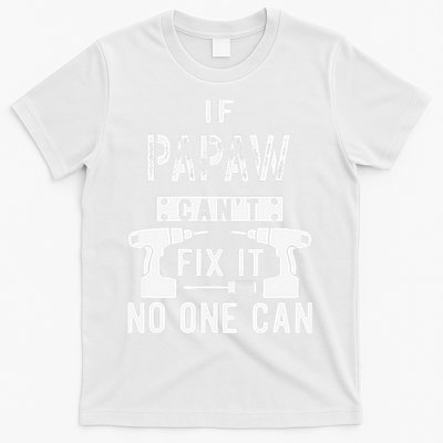 If Papaw Can't Fix It No One Can Grandpa T-Shirt