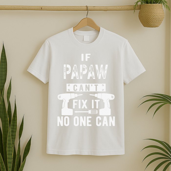 If Papaw Can't Fix It No One Can Grandpa T-Shirt