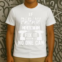 If Papaw Can't Fix It No One Can Grandpa T-Shirt