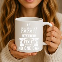 If Papaw Can't Fix It No One Can Grandpa Mug