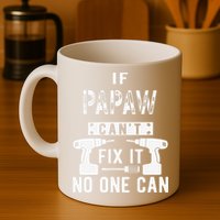 If Papaw Can't Fix It No One Can Grandpa Mug