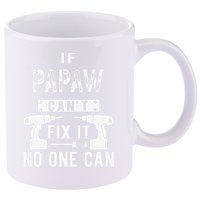If Papaw Can't Fix It No One Can Grandpa 11oz C Handle Ceramic Mug