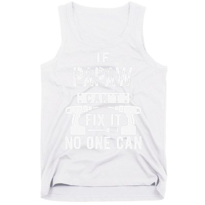 If Papaw Can't Fix It No One Can Grandpa Tank Top