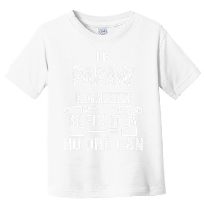 If Papaw Can't Fix It No One Can Grandpa Toddler T-Shirt