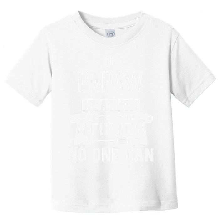 If Papaw Can't Fix It No One Can Grandpa Toddler T-Shirt