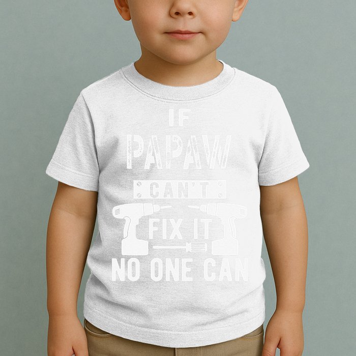 If Papaw Can't Fix It No One Can Grandpa Toddler T-Shirt