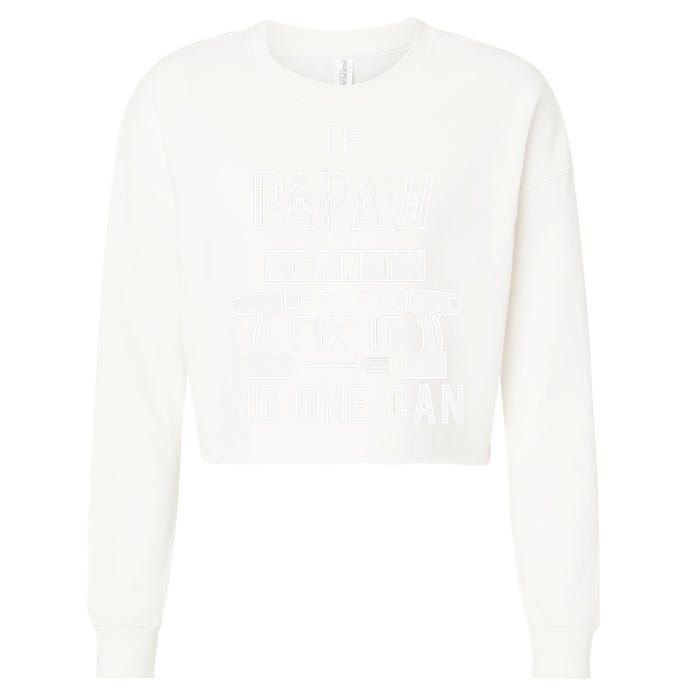 If Papaw Can't Fix It No One Can Grandpa Cropped Pullover Crew