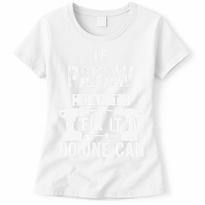 If Papaw Can't Fix It No One Can Grandpa Womens T-Shirt