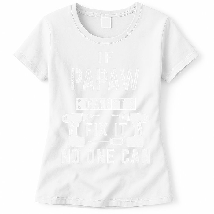 If Papaw Can't Fix It No One Can Grandpa Womens T-Shirt