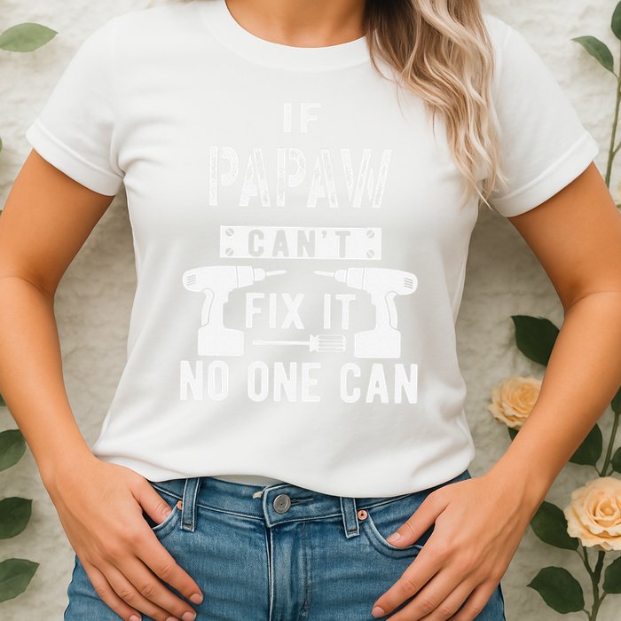 If Papaw Can't Fix It No One Can Grandpa Womens T-Shirt