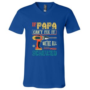 If Papa Can’t Fix It We’re All Screwed Funny Grandpa Gift V-Neck T-Shirt