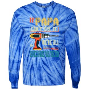 If Papa Can’t Fix It We’re All Screwed Funny Grandpa Gift Tie-Dye Long Sleeve Shirt